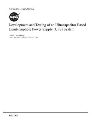 Book cover for Development and Testing of an Ultracapacitor Based Uninterruptible Power Supply (Ups) System