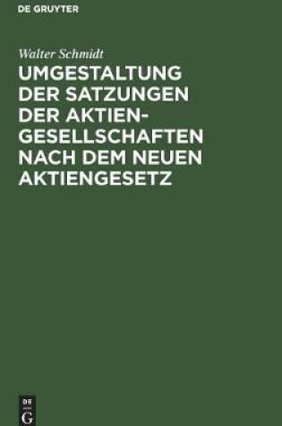 Cover of Umgestaltung Der Satzungen Der Aktiengesellschaften Nach Dem Neuen Aktiengesetz