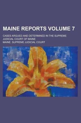 Cover of Maine Reports; Cases Argued and Determined in the Supreme Judicial Court of Maine Volume 7