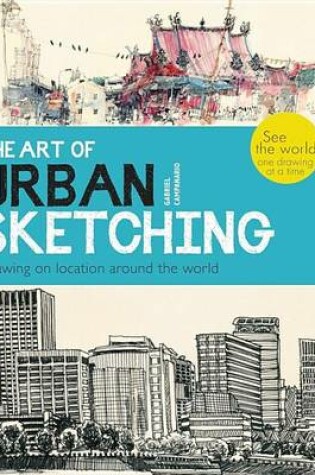 Cover of Art of Urban Sketching, The: Drawing on Location Around the World