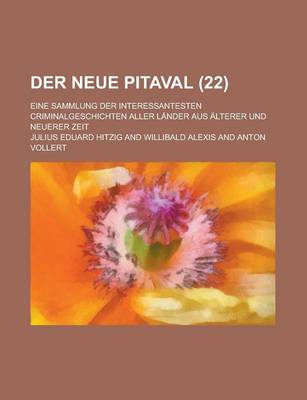 Book cover for Der Neue Pitaval (22); Eine Sammlung Der Interessantesten Criminalgeschichten Aller Lander Aus Alterer Und Neuerer Zeit