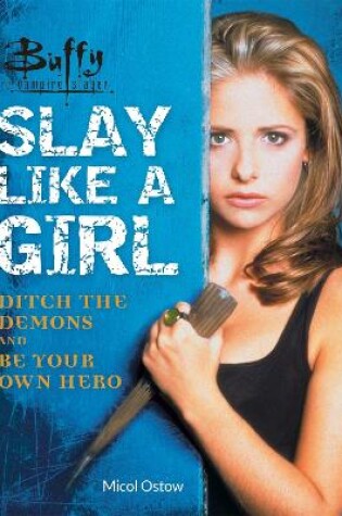 Cover of Buffy the Vampire Slayer: Slay Like a Girl