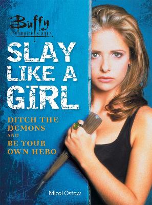 Book cover for Buffy the Vampire Slayer: Slay Like a Girl