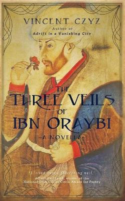 Book cover for The Three Veils of Ibn Oraybi