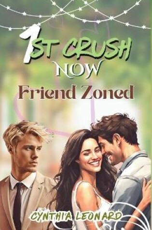 Cover of 1st CRUSH NOW FRIEND ZONED