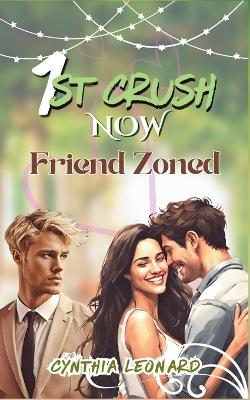 Book cover for 1st CRUSH NOW FRIEND ZONED