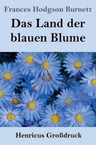 Cover of Das Land der blauen Blume (Großdruck)