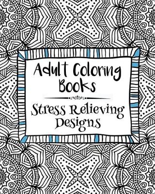 Book cover for Adult Coloring Books: Stress Relieving Designs