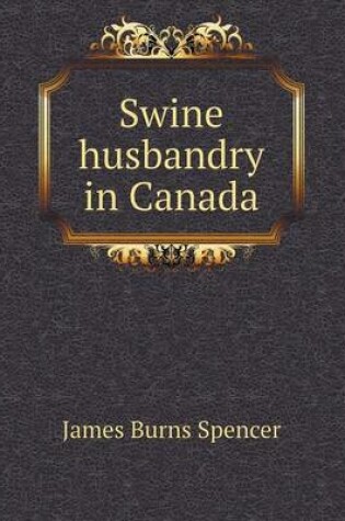 Cover of Swine Husbandry in Canada