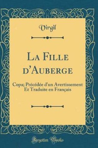 Cover of La Fille d'Auberge: Copa; Précédée d'un Avertissement Et Traduite en Français (Classic Reprint)