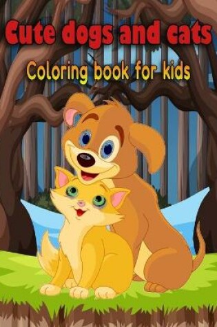 Cover of Cute dogs and cats coloring book for kids