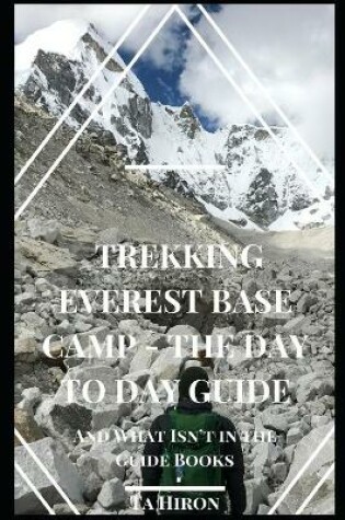 Cover of Trekking Everest Base Camp - The Day to Day Guide