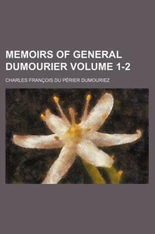 Cover of Memoirs of General Dumourier Volume 1-2