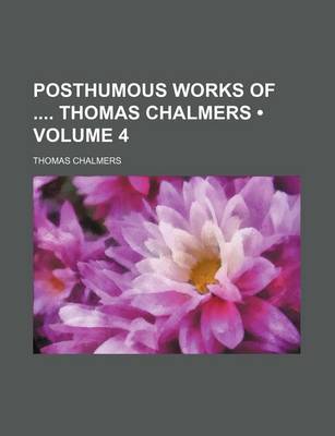 Book cover for Posthumous Works of Thomas Chalmers (Volume 4)