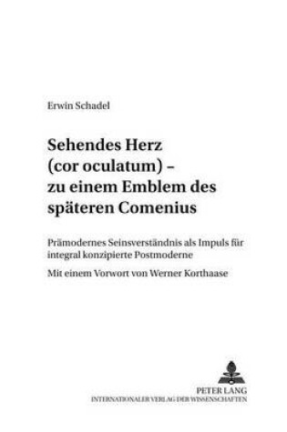 Cover of "Sehendes Herz" (Cor Oculatum) - Zu Einem Emblem Des Spaeten Comenius