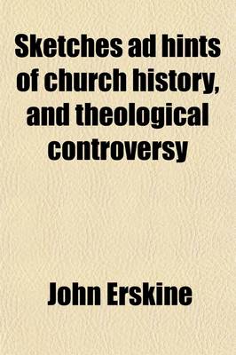 Book cover for Sketches Ad Hints of Church History, and Theological Controversy (Volume 1)