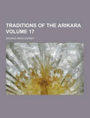 Book cover for Traditions of the Arikara Volume 17