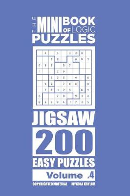 Book cover for The Mini Book of Logic Puzzles - Jigsaw 200 Easy (Volume 4)