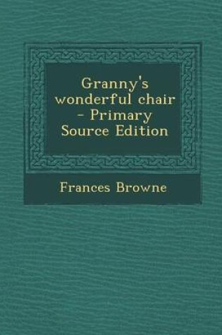 Cover of Granny's Wonderful Chair - Primary Source Edition