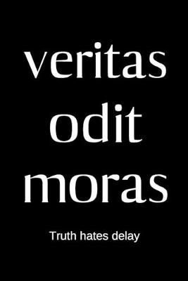 Book cover for veritas odit moras - Truth hates delay