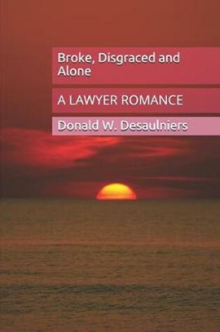 Cover of Broke, Disgraced and Alone