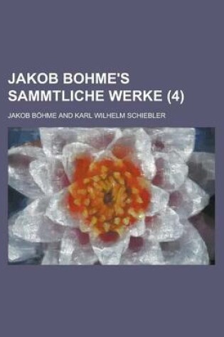 Cover of Jakob Bohme's Sammtliche Werke (4)
