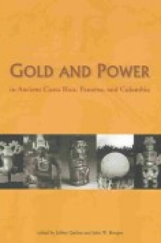 Cover of Gold and Power in Ancient Costa Rica, Panama and Colombia