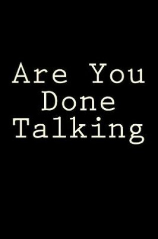 Cover of Are You Done Talking