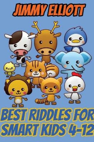 Cover of Best Riddles for Smart Kids 4-12 - Difficult Riddles for Smart Kids - Riddles And Brain Teasers Families Will Adore
