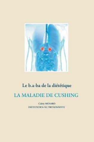 Cover of Le b.a-ba de la diététique pour la maladie de Cushing