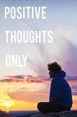 Book cover for Positive Thoughts Only