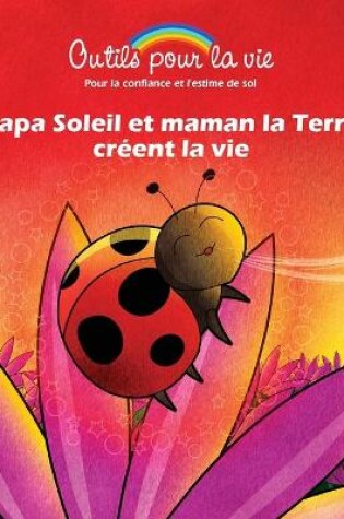 Cover of Papa Soleil et maman la Terre créent la vie