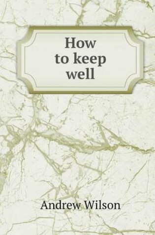 Cover of How to Keep Well