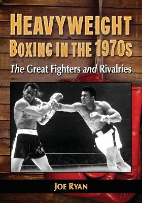 Book cover for Heavyweight Boxing in the 1970s