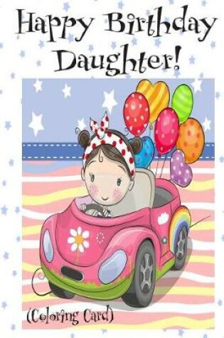 Cover of HAPPY BIRTHDAY DAUGHTER! (Coloring Card)