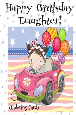 Book cover for HAPPY BIRTHDAY DAUGHTER! (Coloring Card)