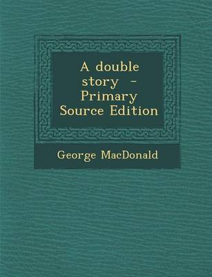 Book cover for A Double Story - Primary Source Edition