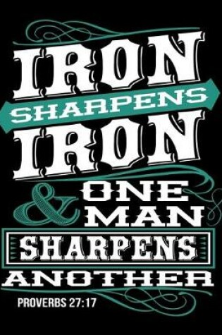 Cover of Iron Sharpens Iron & one Man Sharpens Another