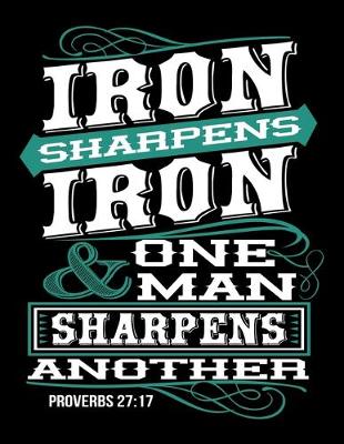 Cover of Iron Sharpens Iron & one Man Sharpens Another