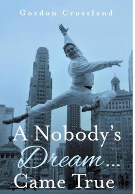 Book cover for A Nobody's Dream ... Came True