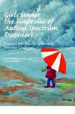 Cover of Girls Under the Umbrella of Autism Spectrum Disorders