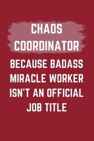 Cover of Chaos Coordinator Because Badass Miracle Worker Isn't An Official Job Title
