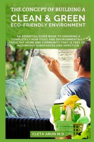 Cover of The Concept of Building a Clean & Green Eco-Friendly Environment