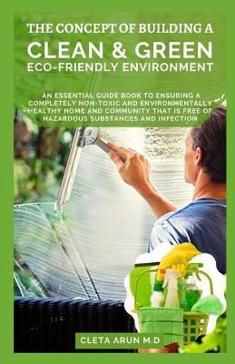 Book cover for The Concept of Building a Clean & Green Eco-Friendly Environment