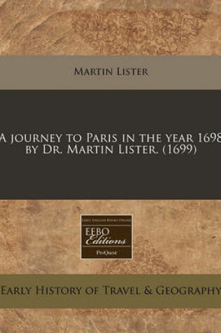 Cover of A Journey to Paris in the Year 1698 by Dr. Martin Lister. (1699)