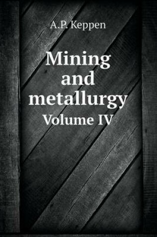 Cover of Mining and metallurgy Volume IV