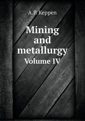 Book cover for Mining and metallurgy Volume IV