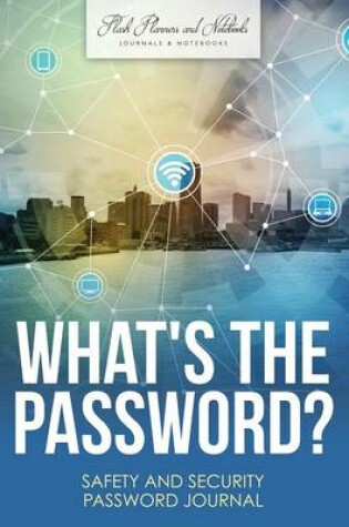 Cover of What's the Password? Safety and Security Password Journal