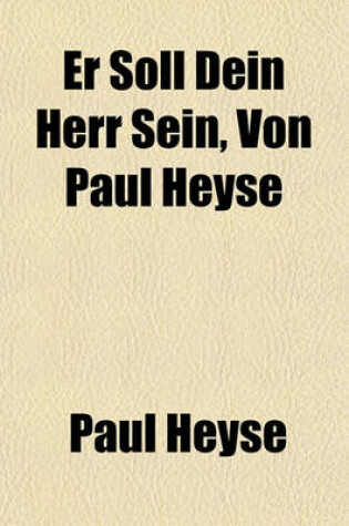Cover of Er Soll Dein Herr Sein, Von Paul Heyse