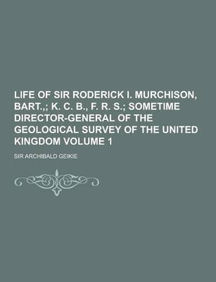 Book cover for Life of Sir Roderick I. Murchison, Bart., Volume 1